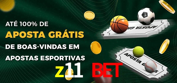z11 bet Ate 100% de Aposta Gratis